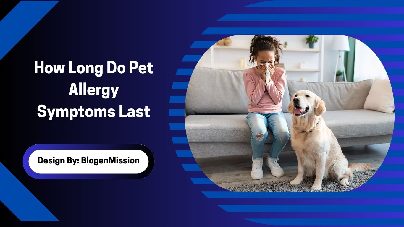 How Long Do Pet Allergy Symptoms Last